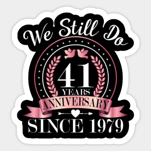 We Still Do 41 Years 41st Wedding Aniversary 41st Wedding Anniversary